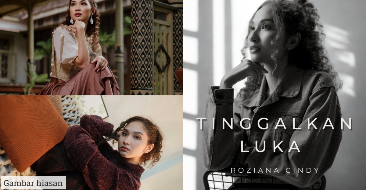Roziana Cindy Kembali Dengan Single Terbaharu "Tinggalkan Luka" - Mengimbas Pilu Yang Merawat Hati
