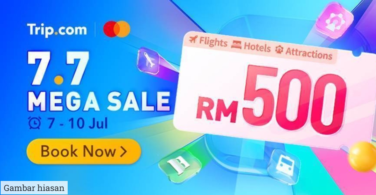 7 Tawaran Percutian Hebat Sempena Jualan Mega 7.7 Trip.com